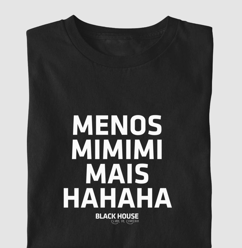 Camiseta Algodão Quality Black House - Menos MIMIMI Mais HAHAHA - Masculino